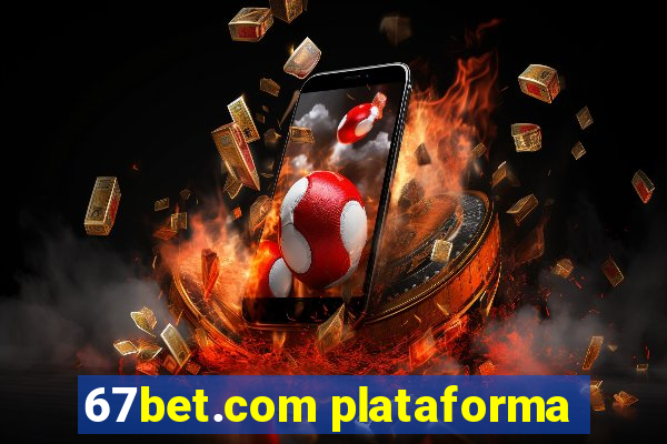 67bet.com plataforma